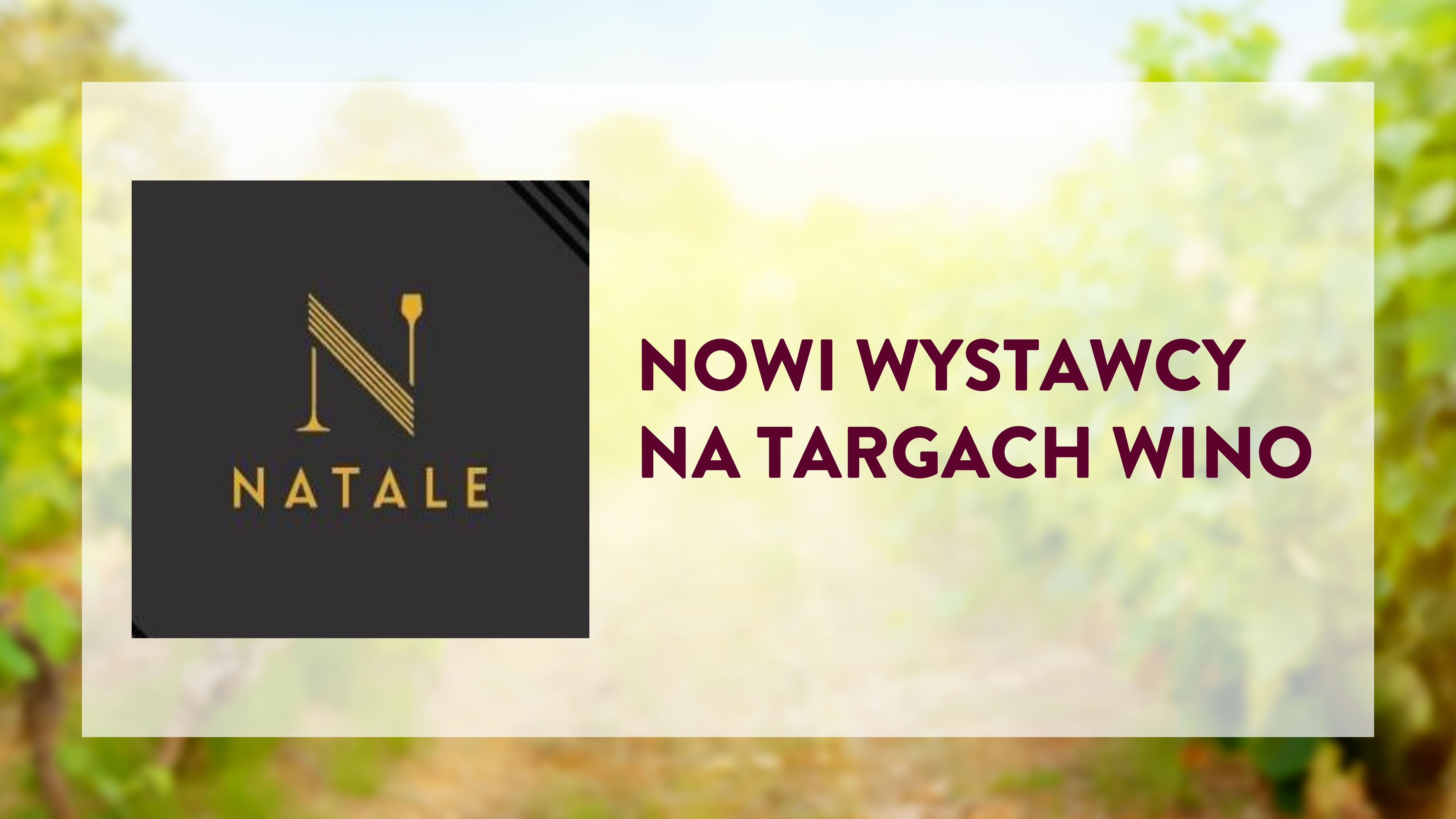 Winnica Natale i nie tylko – kolejni wystawcy dołączają do Targów WINO