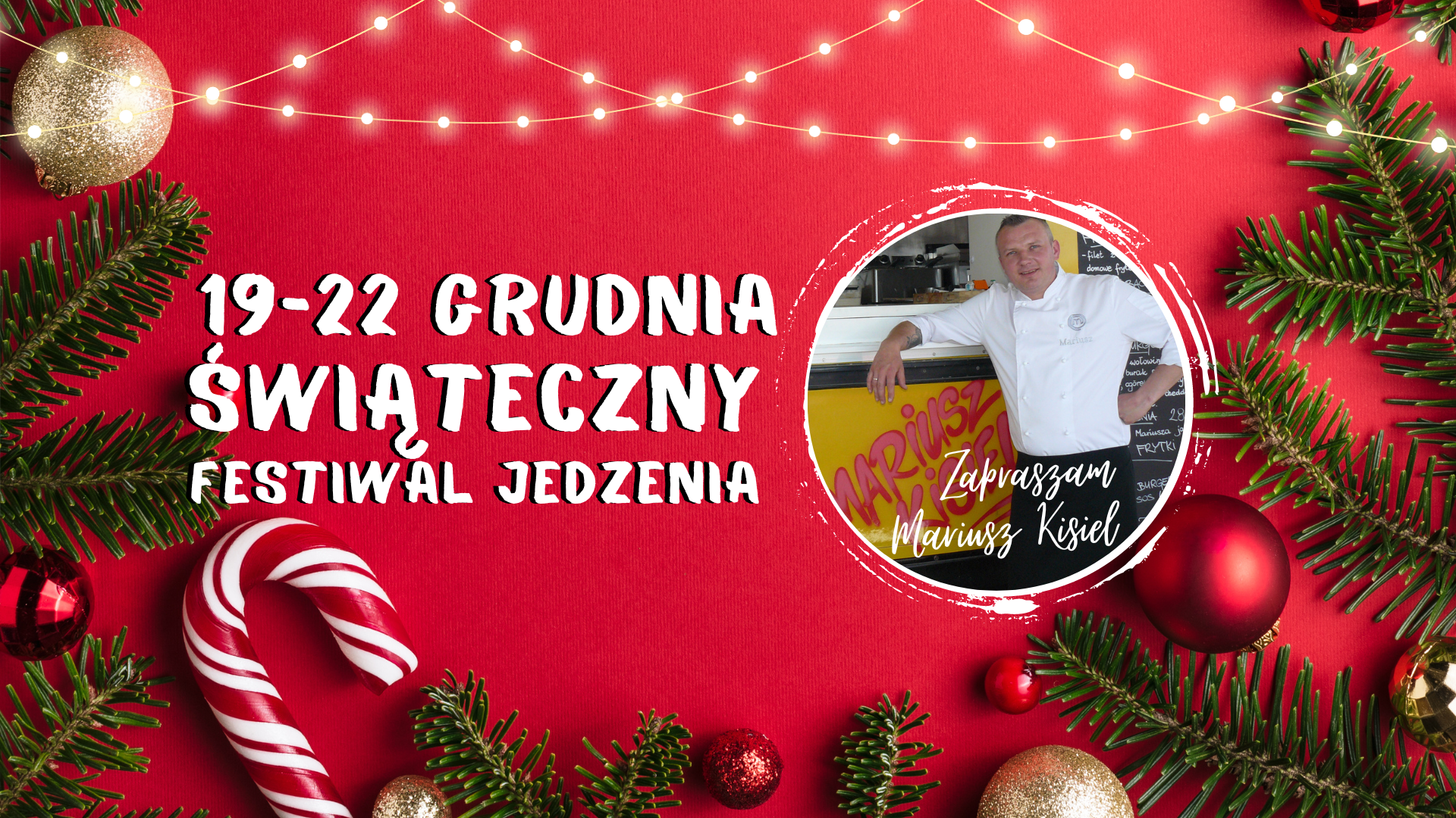 Świąteczny Festiwal Jedzenia z udziałem Vice MasterChefa Mariusza Kisiela