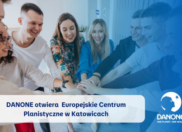 DANONE otwiera Europejskie Centrum Planistyczne w Katowicach