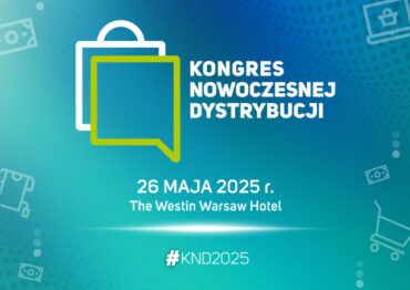 7. Kongres Nowoczesnej Dystrybucji – strategiczna mapa dla przyszłości handlu