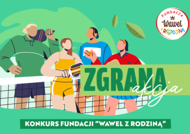 Zgrana akcja! – rusza konkurs  Fundacji „Wawel z Rodziną”