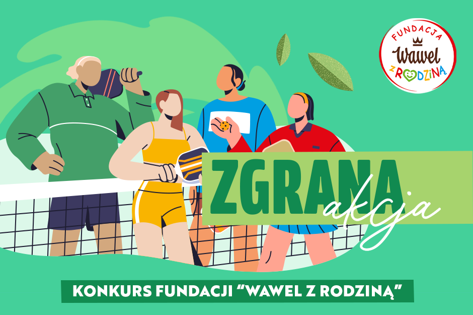 Zgrana akcja! – rusza konkurs  Fundacji „Wawel z Rodziną”